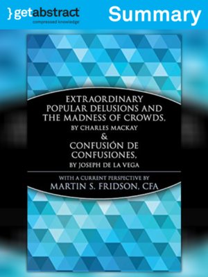 cover image of Extraordinary Popular Delusions and the Madness of Crowds & Confusión de Confusiones (Summary)